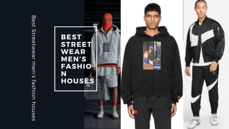 Best Streetwear men’s fashion houses